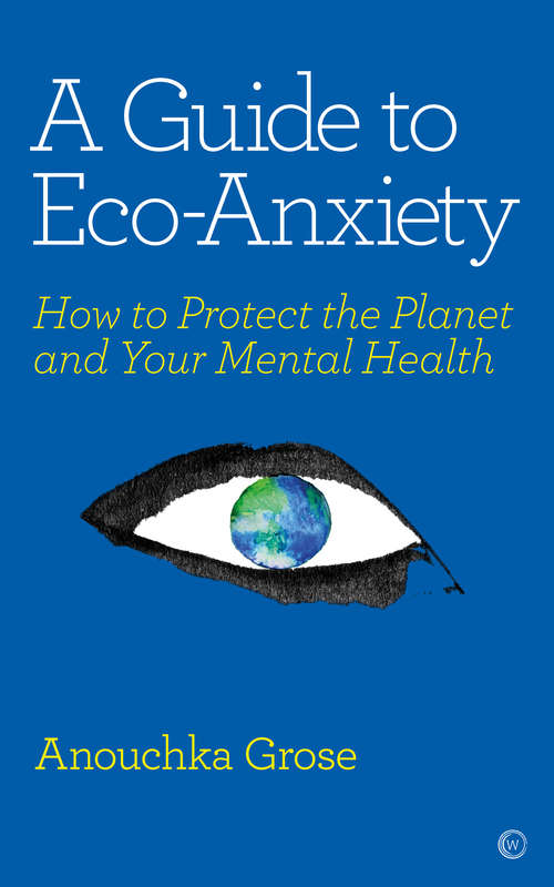 Book cover of A Guide to Eco-Anxiety: How to Protect the Planet and Your Mental Health