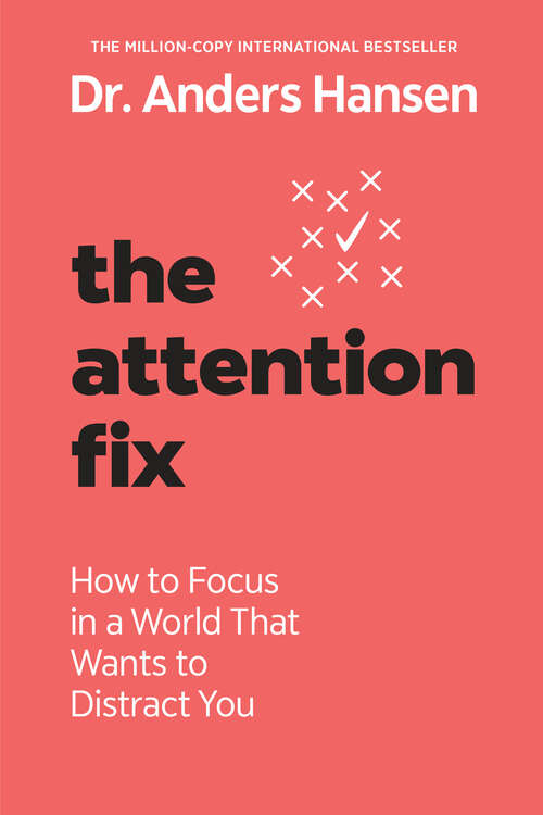 Book cover of The Attention Fix: How to Focus in a World That Wants to Distract You