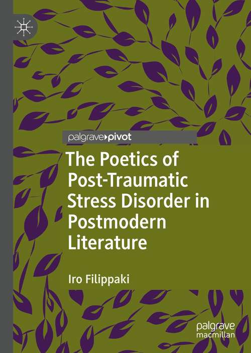 Book cover of The Poetics of Post-Traumatic Stress Disorder in Postmodern Literature (1st ed. 2021) (Palgrave Studies in Literature, Science and Medicine)