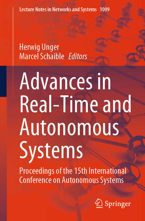 Book cover of Advances in Real-Time and Autonomous Systems: Proceedings of the 15th International Conference on Autonomous Systems (2024) (Lecture Notes in Networks and Systems #1009)