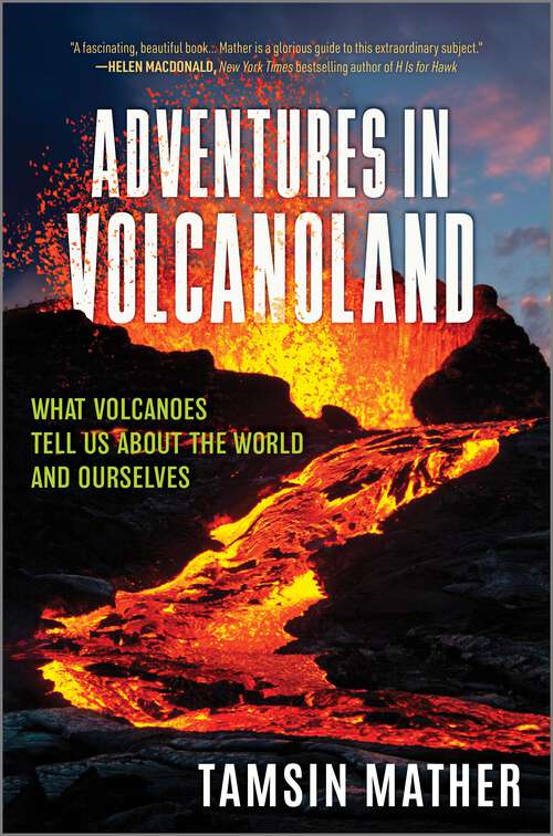 Book cover of Adventures in Volcanoland: What Volcanoes Tell Us About the World and Ourselves (Original)