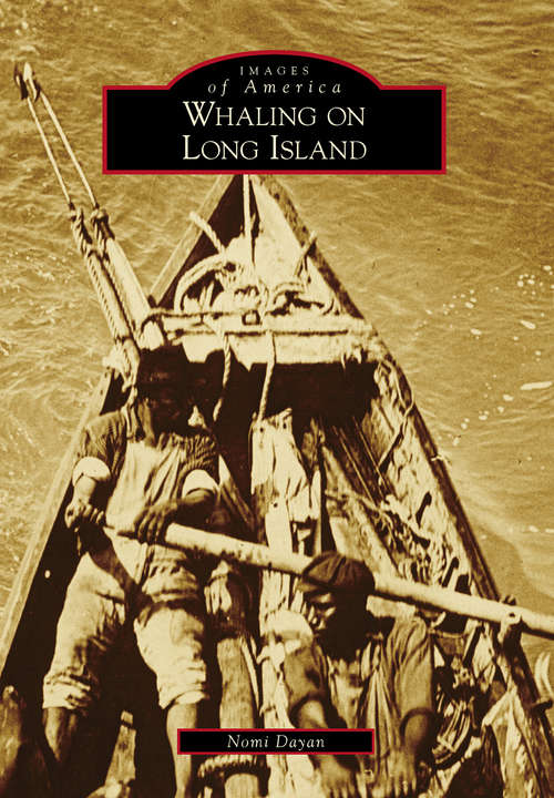 Book cover of Whaling on Long Island (Images of America)