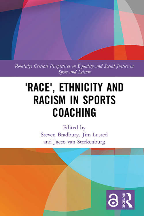 Book cover of 'Race', Ethnicity and Racism in Sports Coaching (Routledge Critical Perspectives on Equality and Social Justice in Sport and Leisure)