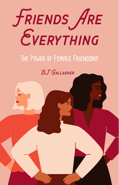 Book cover of Friends Are Everything: The Power of Female Friendship