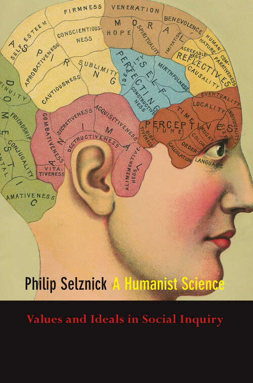 Book cover of A Humanist Science: Values and Ideals in Social Inquiry