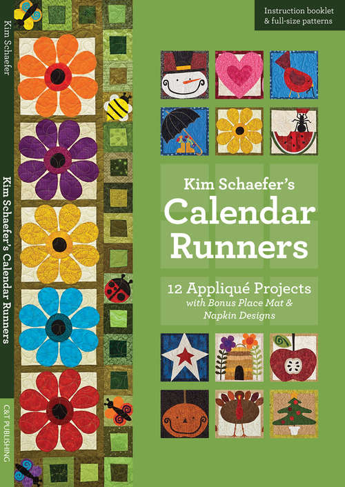 Book cover of Kim Schaefer's Calendar Runners: 12 Appliqué Projects with Bonus Place Mat & Napkin Designs