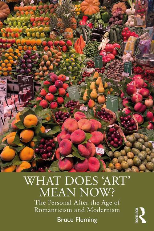 Book cover of What Does ‘Art’ Mean Now?: The Personal After the Age of Romanticism and Modernism