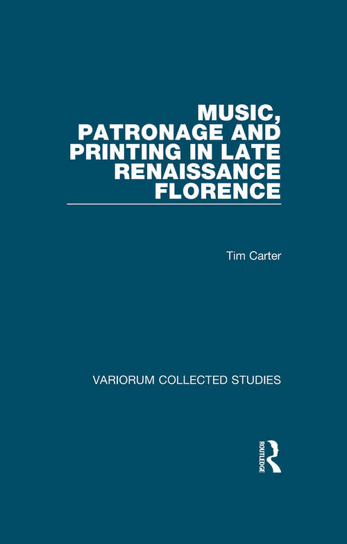 Book cover of Music, Patronage and Printing in Late Renaissance Florence (Variorum Collected Studies)