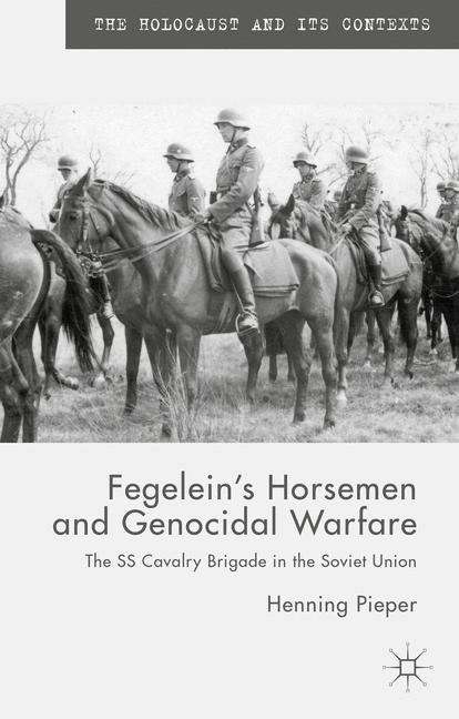 Book cover of Fegelein's Horsemen and Genocidal Warfare