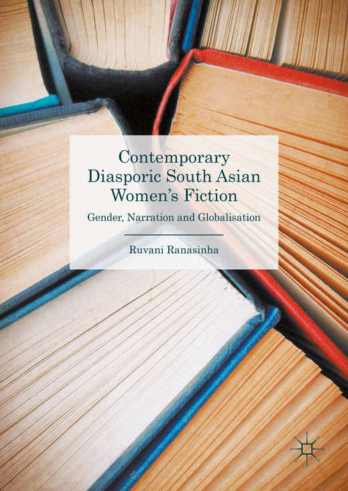 Book cover of Contemporary Diasporic South Asian Women's Fiction: Gender, Narration and Globalisation
