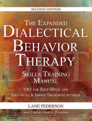 Book cover of The Expanded Dialectical Behavior Therapy Skills Training Manual: DBT for Self-Help and Individual & Group Treatment Settings (Second Edition)