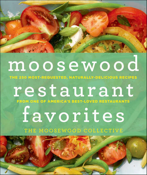 Book cover of Moosewood Restaurant Favorites: The 250 Most-Requested, Naturally-Delicious Recipes from One of America's Best-Loved Restaurants