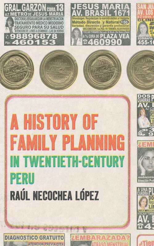 Book cover of A History of Family Planning in Twentieth-Century Peru