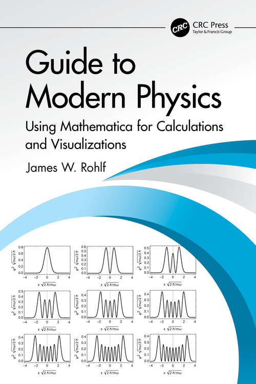 Book cover of Guide to Modern Physics: Using Mathematica for Calculations and Visualizations