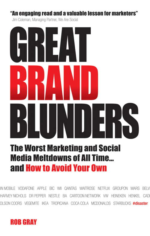 Book cover of Great Brand Blunders: The Worst Marketing and Social Media Meltdowns of All Time...and How to Avoid Your Own