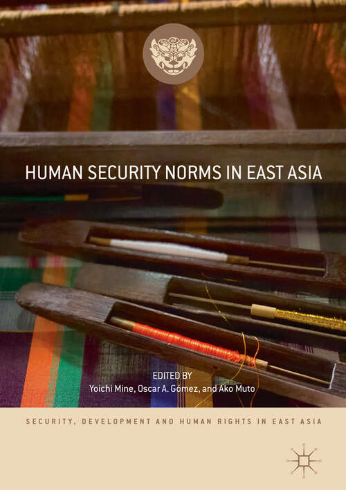 Book cover of Human Security Norms in East Asia (1st ed. 2019) (Security, Development and Human Rights in East Asia)