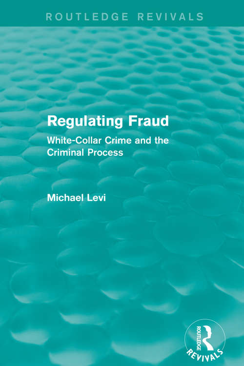 Book cover of Regulating Fraud: White-Collar Crime and the Criminal Process (Routledge Revivals)