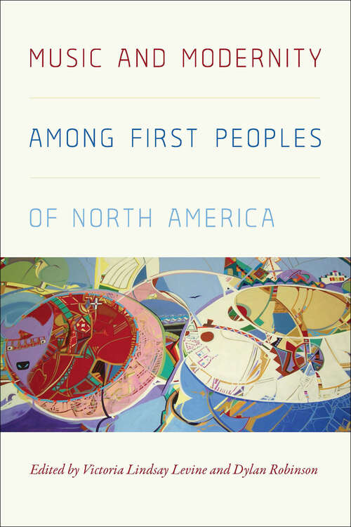 Book cover of Music and Modernity among First Peoples of North America (Music / Culture Ser.)