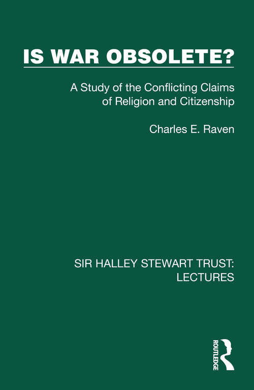 Book cover of Is War Obsolete?: A Study of the Conflicting Claims of Religion and Citizenship (Sir Halley Stewart Trust: Lectures)