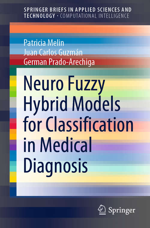 Book cover of Neuro Fuzzy Hybrid Models for Classification in Medical Diagnosis (1st ed. 2021) (SpringerBriefs in Applied Sciences and Technology)