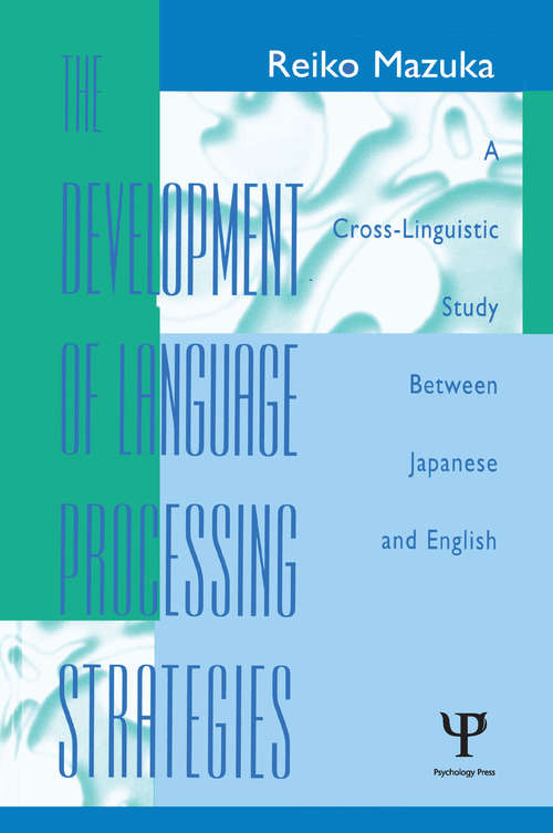 Book cover of The Development of Language Processing Strategies: A Cross-linguistic Study Between Japanese and English