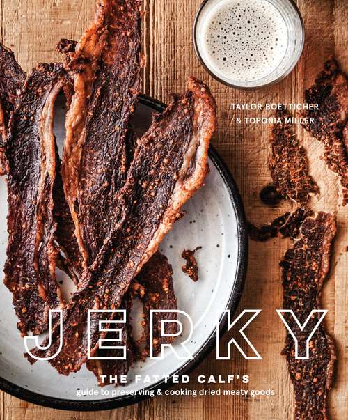 Book cover of Jerky: The Fatted Calf's Guide to Preserving and Cooking Dried Meaty Goods