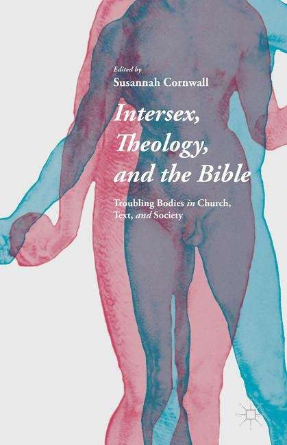 Book cover of Intersex, Theology, and the Bible: Troubling Bodies In Church, Text And Society
