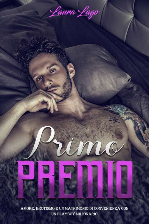 Book cover of Primo Premio: Amore, Erotismo e un Matrimonio di Convenienza con un Playboy Milionario
