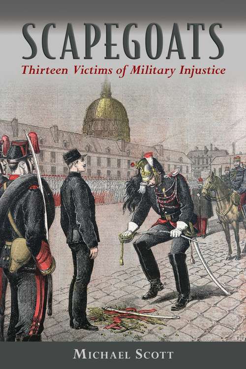 Book cover of Scapegoats: Thirteen Victims of Military Injustice