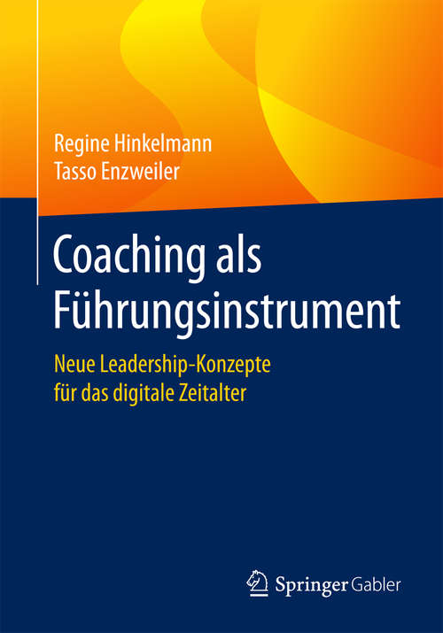 Book cover of Coaching als Führungsinstrument: Neue Leadership-Konzepte für das digitale Zeitalter (1. Aufl. 2018)