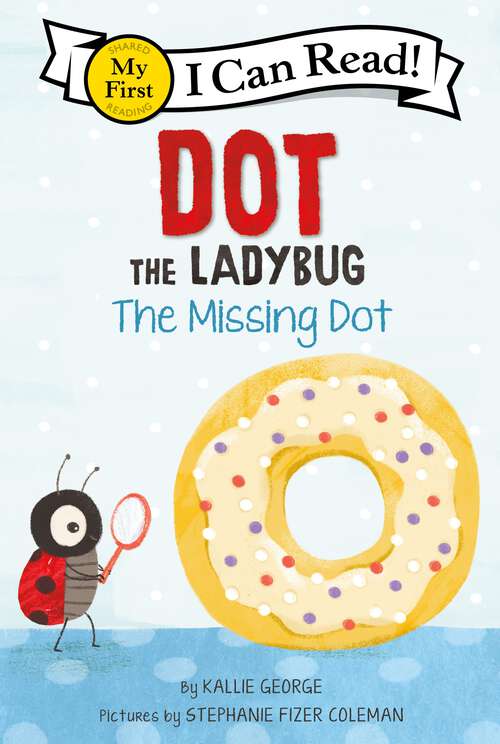 Book cover of Dot the Ladybug: The Missing Dot (My First I Can Read)