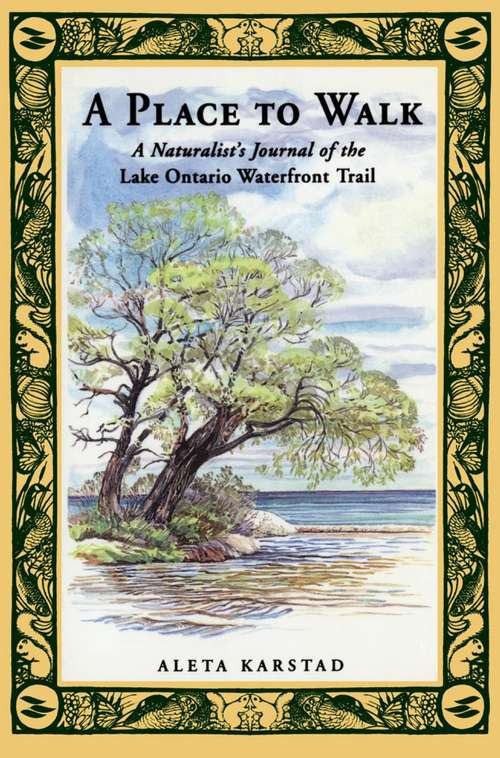 Book cover of A Place to Walk: A Naturalist's Journal of the Lake Ontario Waterfront Trail