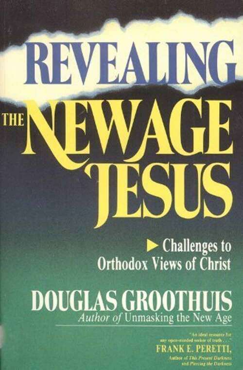 Book cover of Revealing The New Age Jesus: Challenges To Orthodox Views Of Christ