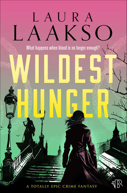 Book cover of Wildest Hunger: A completely epic crime fantasy (Wilde Investigations)