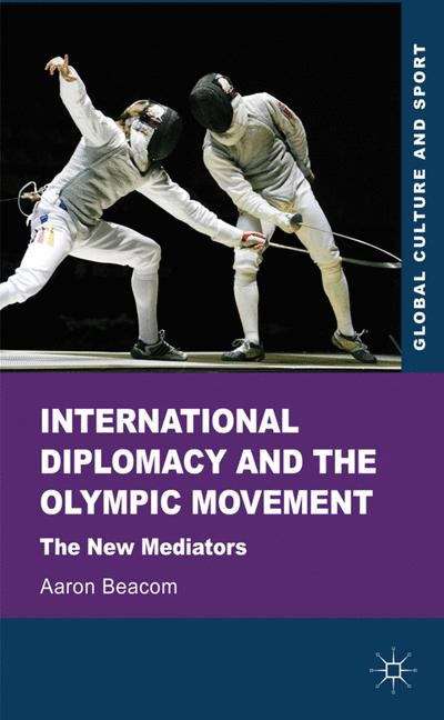 Book cover of International Diplomacy and the Olympic Movement