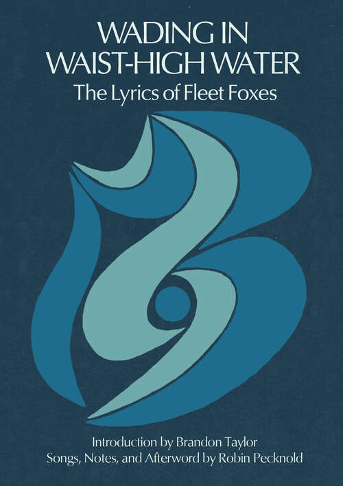 Book cover of Wading in Waist-High Water: The Lyrics Of Fleet Foxes