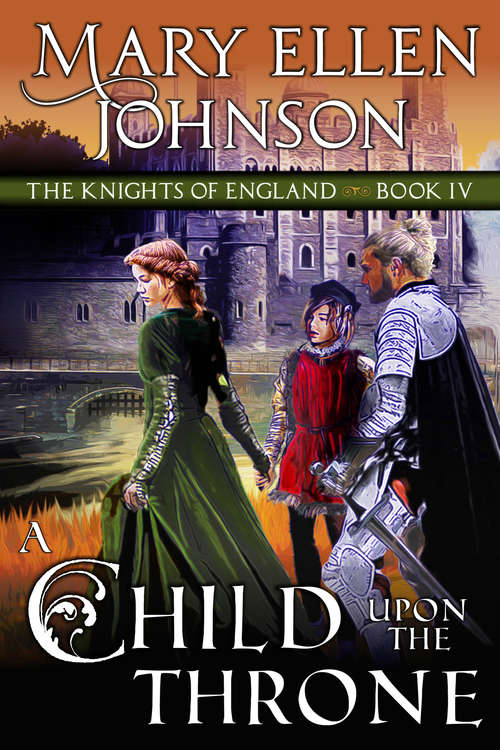 Book cover of A Child Upon the Throne: A Medieval Romance (The Knights of England Series #4)