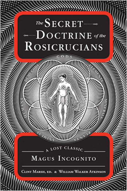 Book cover of The Secret Doctrine of the Rosicrucians: A Lost Classic by Magus Incognito (The Lost Classics)