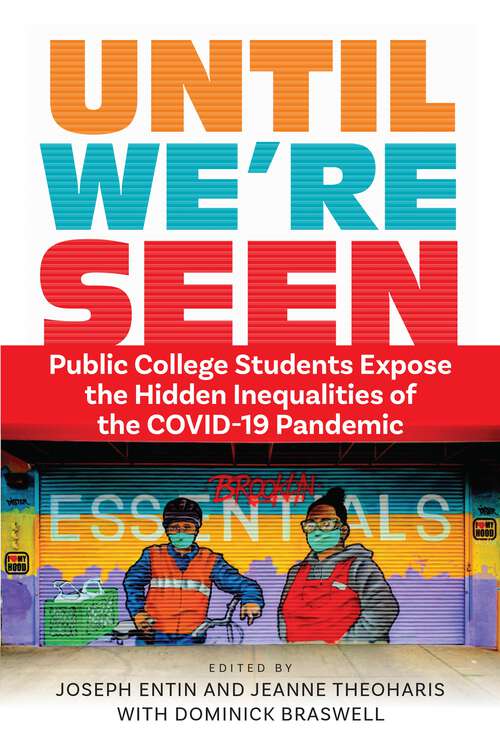 Book cover of Until We're Seen: Public College Students Expose the Hidden Inequalities of the COVID-19 Pandemic (Contemporary Ethnography)