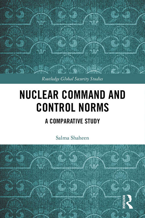 Book cover of Nuclear Command and Control Norms: A Comparative Study (Routledge Global Security Studies)