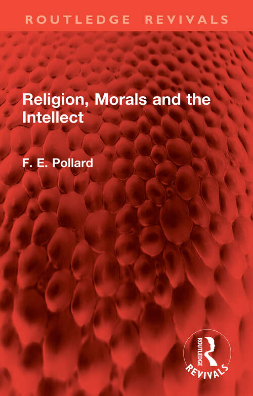 Book cover of Religion, Morals and the Intellect (Routledge Revivals)