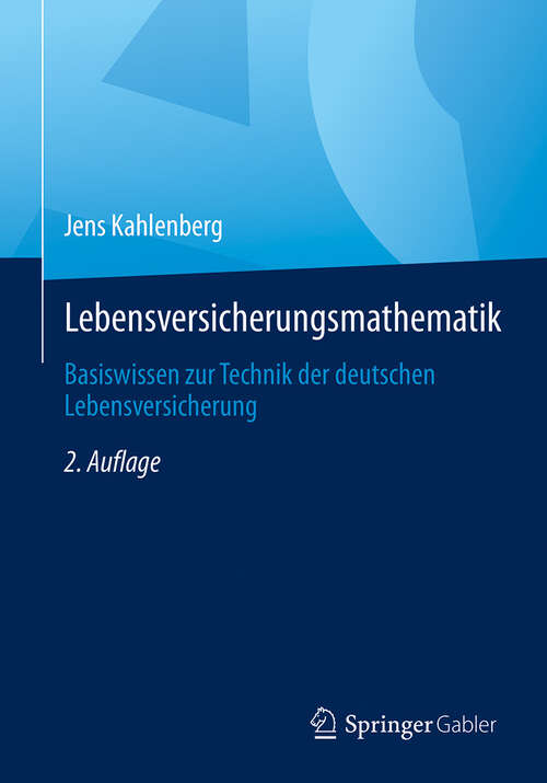 Book cover of Lebensversicherungsmathematik: Basiswissen zur Technik der deutschen Lebensversicherung (2. Auflage 2024)