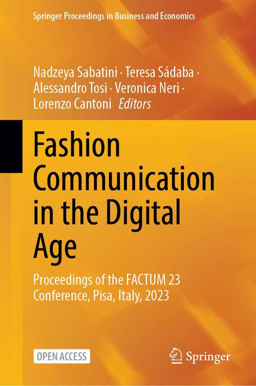 Book cover of Fashion Communication in the Digital Age: Proceedings of the FACTUM 23 Conference, Pisa, Italy, 2023 (1st ed. 2023) (Springer Proceedings in Business and Economics)