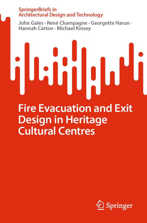Book cover of Fire Evacuation and Exit Design in Heritage Cultural Centres (1st ed. 2022) (SpringerBriefs in Architectural Design and Technology)