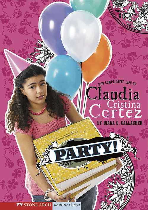 Book cover of Party!: The Complicated Life of Claudia Cristina Cortez (Claudia Cristina Cortez)