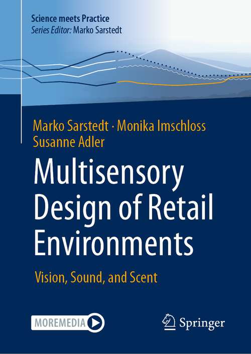 Book cover of Multisensory Design of Retail Environments: Vision, Sound, and Scent (1st ed. 2023) (Science meets Practice)