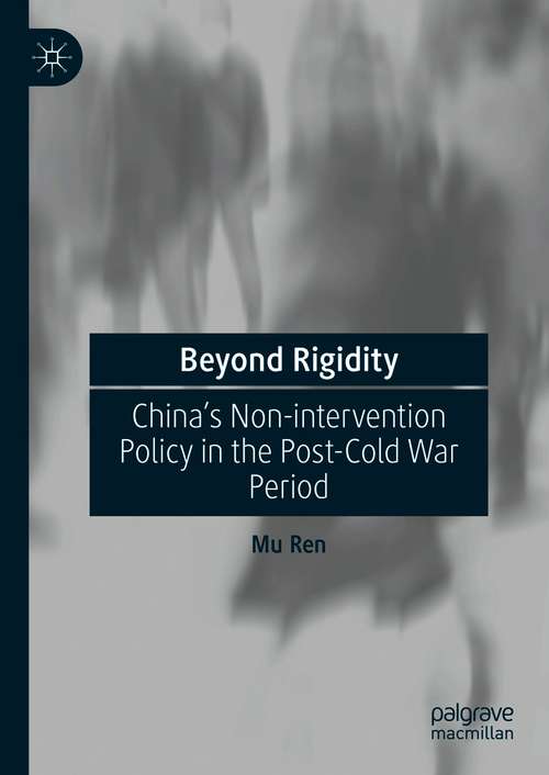Book cover of Beyond Rigidity: China’s Non-intervention Policy in the Post-Cold War Period (1st ed. 2021)