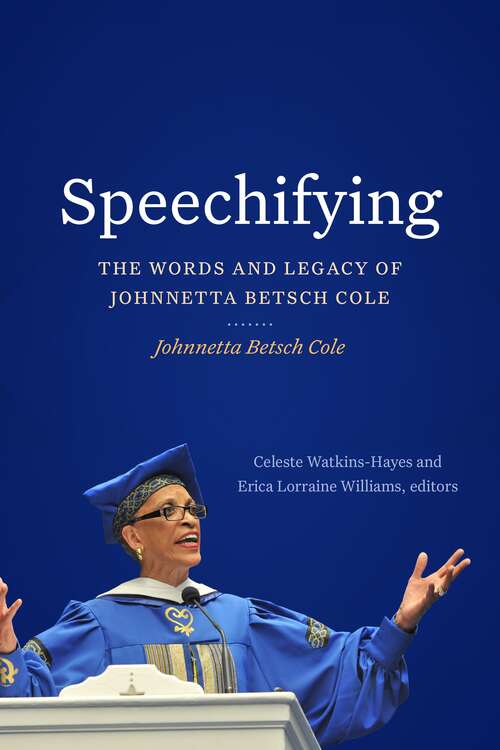 Book cover of Speechifying: The Words and Legacy of Johnnetta Betsch Cole