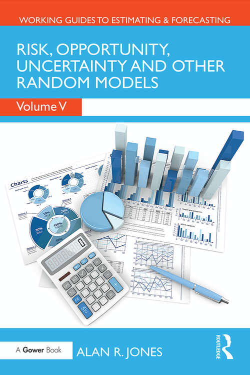Book cover of Risk, Opportunity, Uncertainty and Other Random Models (Working Guides to Estimating & Forecasting #5)