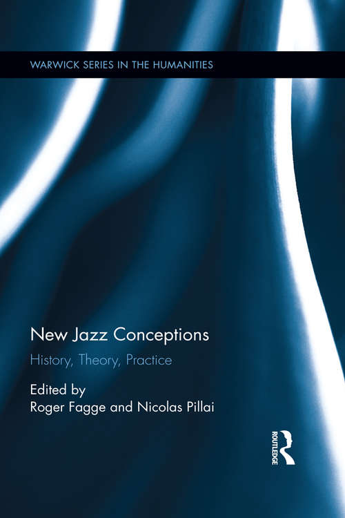 Book cover of New Jazz Conceptions: History, Theory, Practice (Warwick Series in the Humanities)